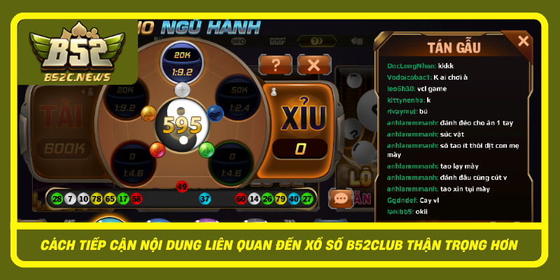 Cach Tiep Can Noi Dung Lien Quan Den Xo So B52Club Than Trong Hon