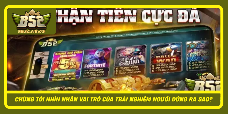 Chung Toi Nhin Nhan Vai Tro Cua Trai Nghiem Nguoi Dung Ra Sao