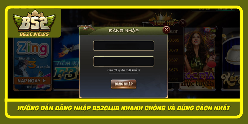 Huong Dan Dang Nhap B52Club Nhanh Chong Va Dung Cach Nhat