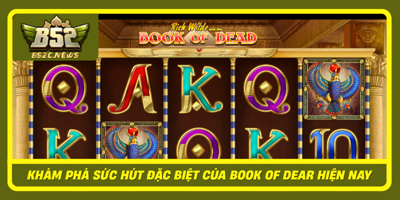 Kham Pha Suc Hut Dac Biet Cua Book Of Dear Hien Nay