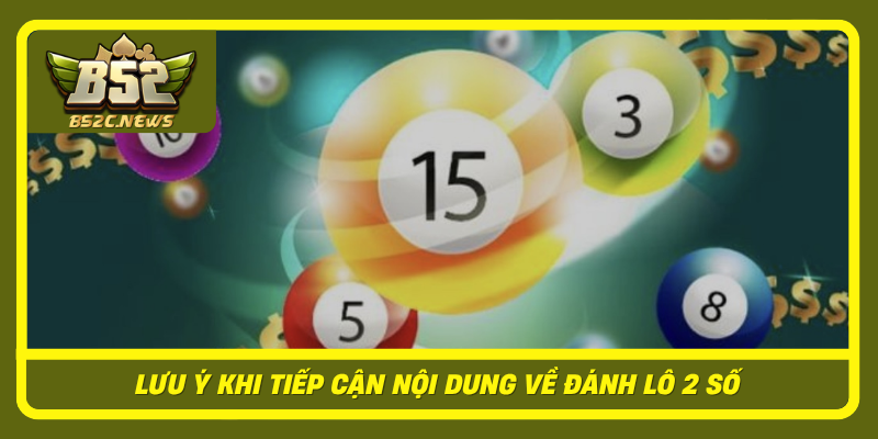 Luu Y Khi Tiep Can Noi Dung Ve Danh Lo 2 So