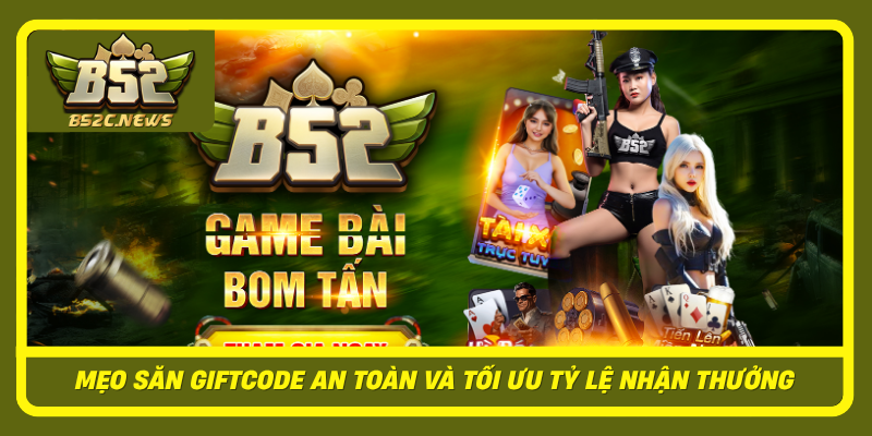 Meo San Giftcode An Toan Va Toi Uu Ty Le Nhan Thuong