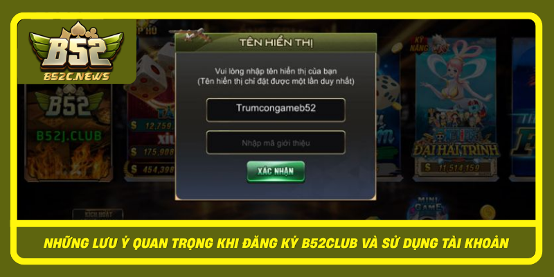 Nhung Luu Y Quan Trong Khi Dang Ky B52Club Va Su Dung Tai Khoan